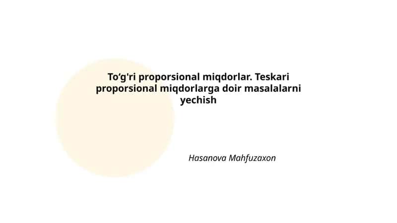 To‘g'ri proporsional miqdorlar. Teskari proporsional miqdorlarga doir masalalarni yechish