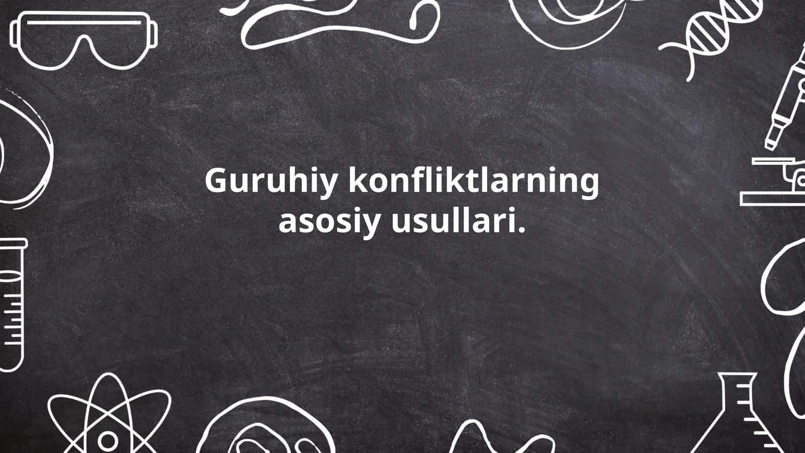 Guruhiy konfliktlarning asosiy usullari