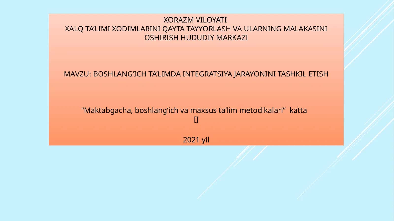BOSHLANGʻICH TA’LIMDA INTEGRATSIYA JARAYONINI TASHKIL ETISH