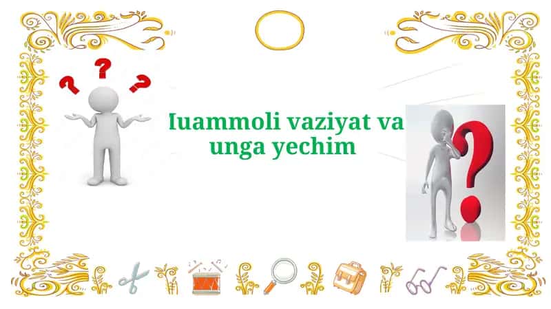 Muammoli vaziyat va unga yechim