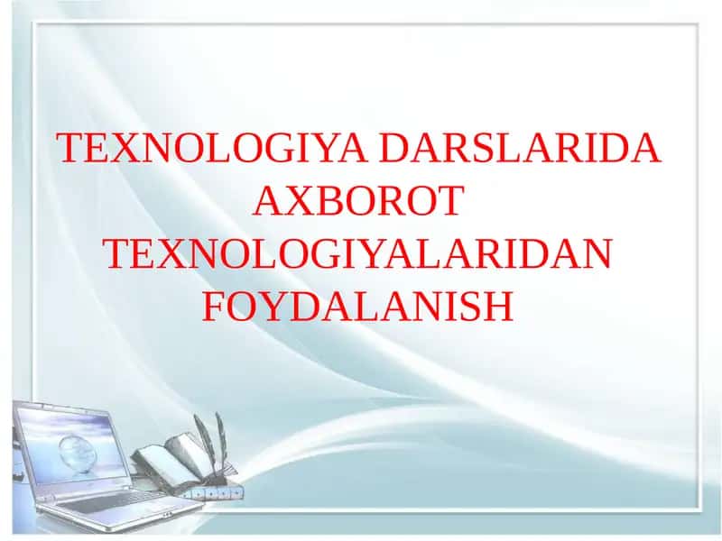 TEXNOLOGIYA DARSLARIDA AXBOROT TEXNOLOGIYALARIDAN FOYDALANISH