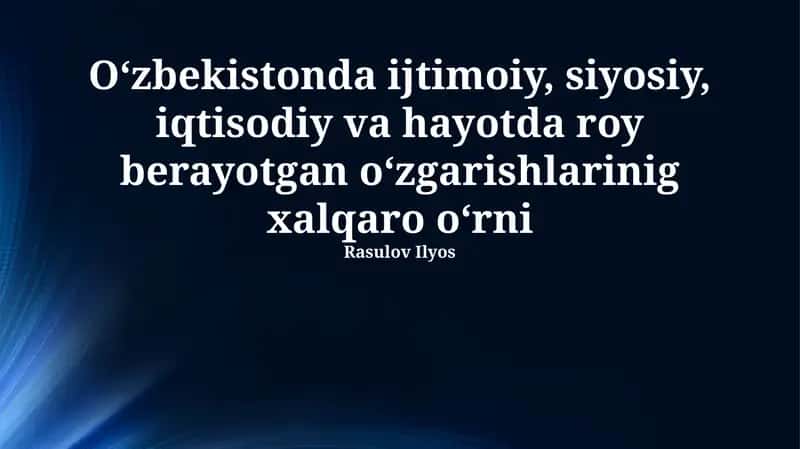O‘zbekistonda ijtimoiy-siyosiy islohotlar va ularning xalqaro ahamiyati