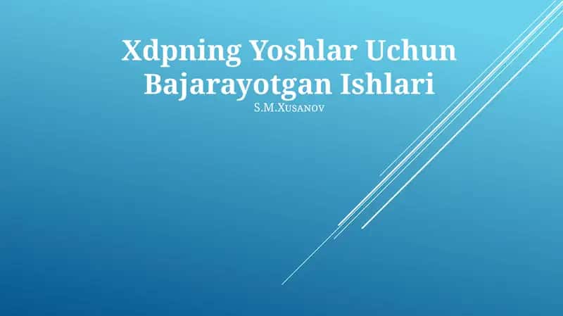 Xdpning Yoshlar Uchun Bajarayotgan Ishlari
