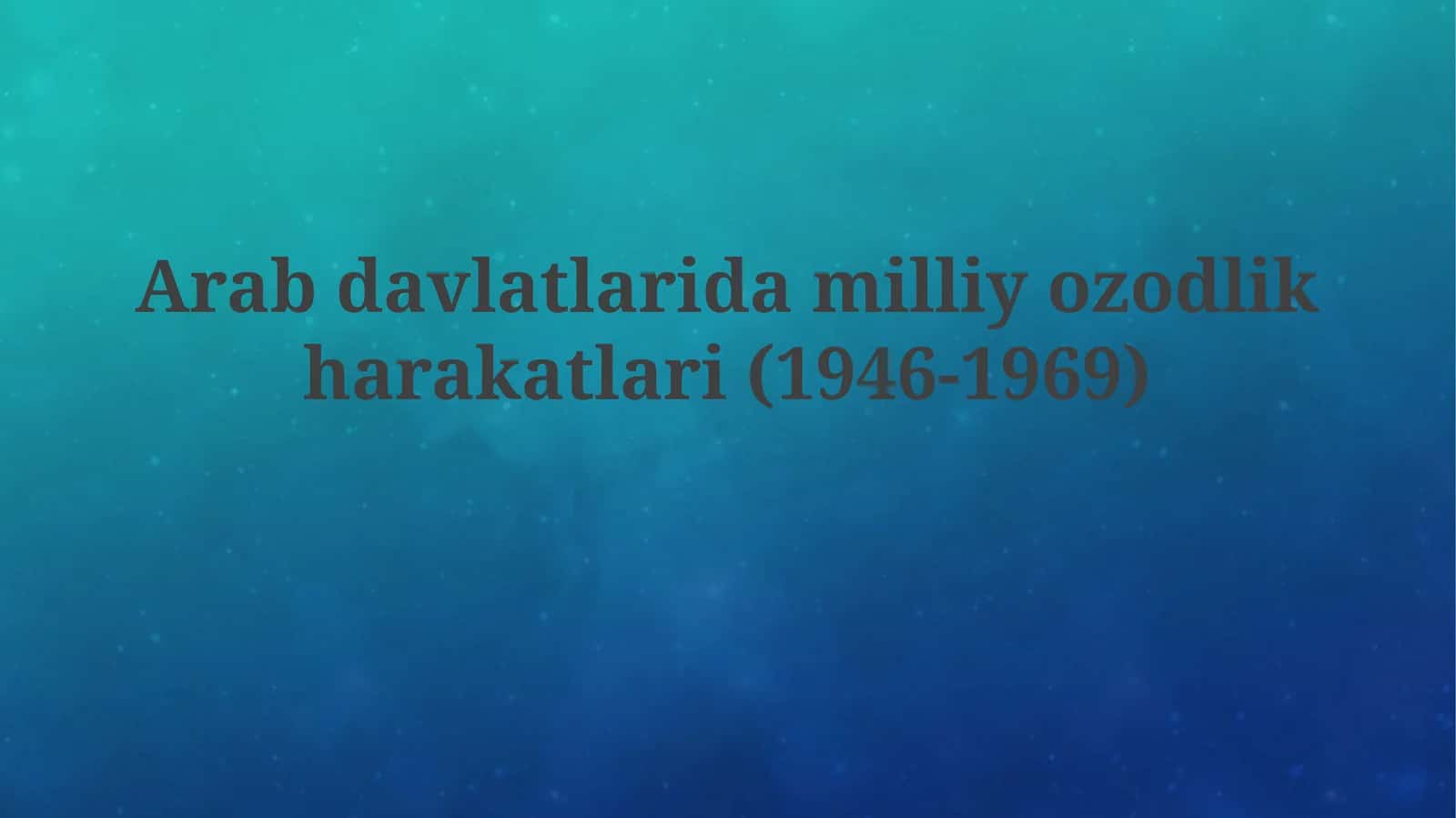 Arab davlatlarida milliy ozodlik harakatlari(1946-1969)