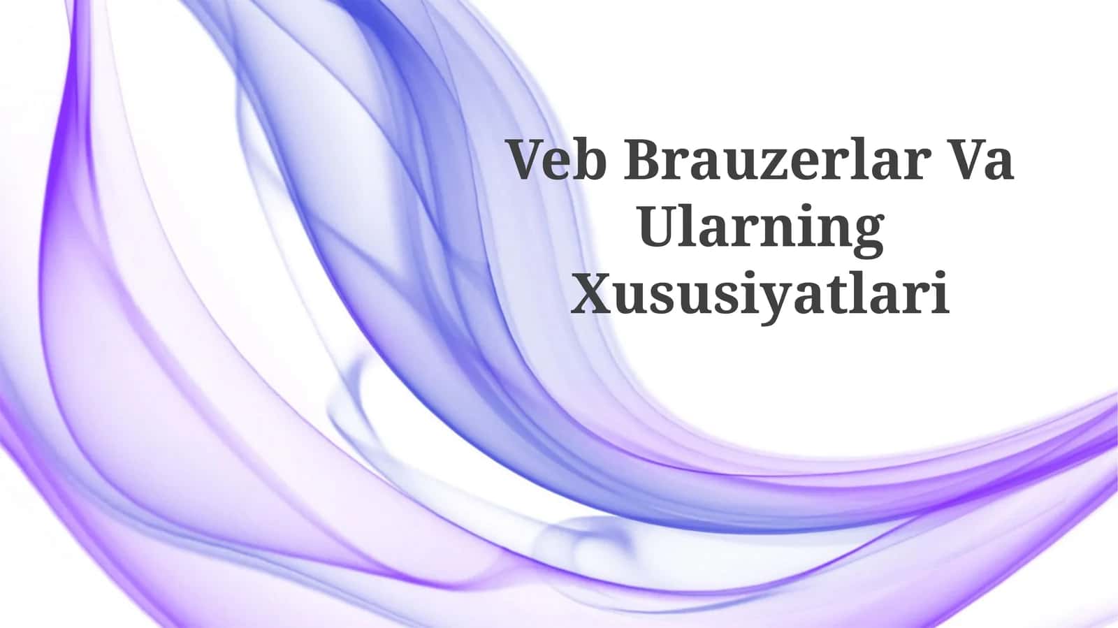 Veb Brauzerlar VaUlarningXususiyatlari