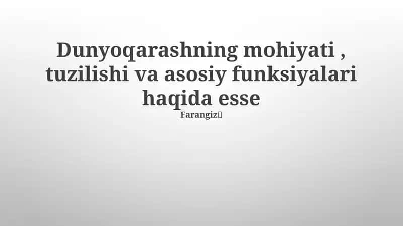 Dunyoqarashning mohiyati, tuzilishi va asosiy funksiyalari haqida esse
