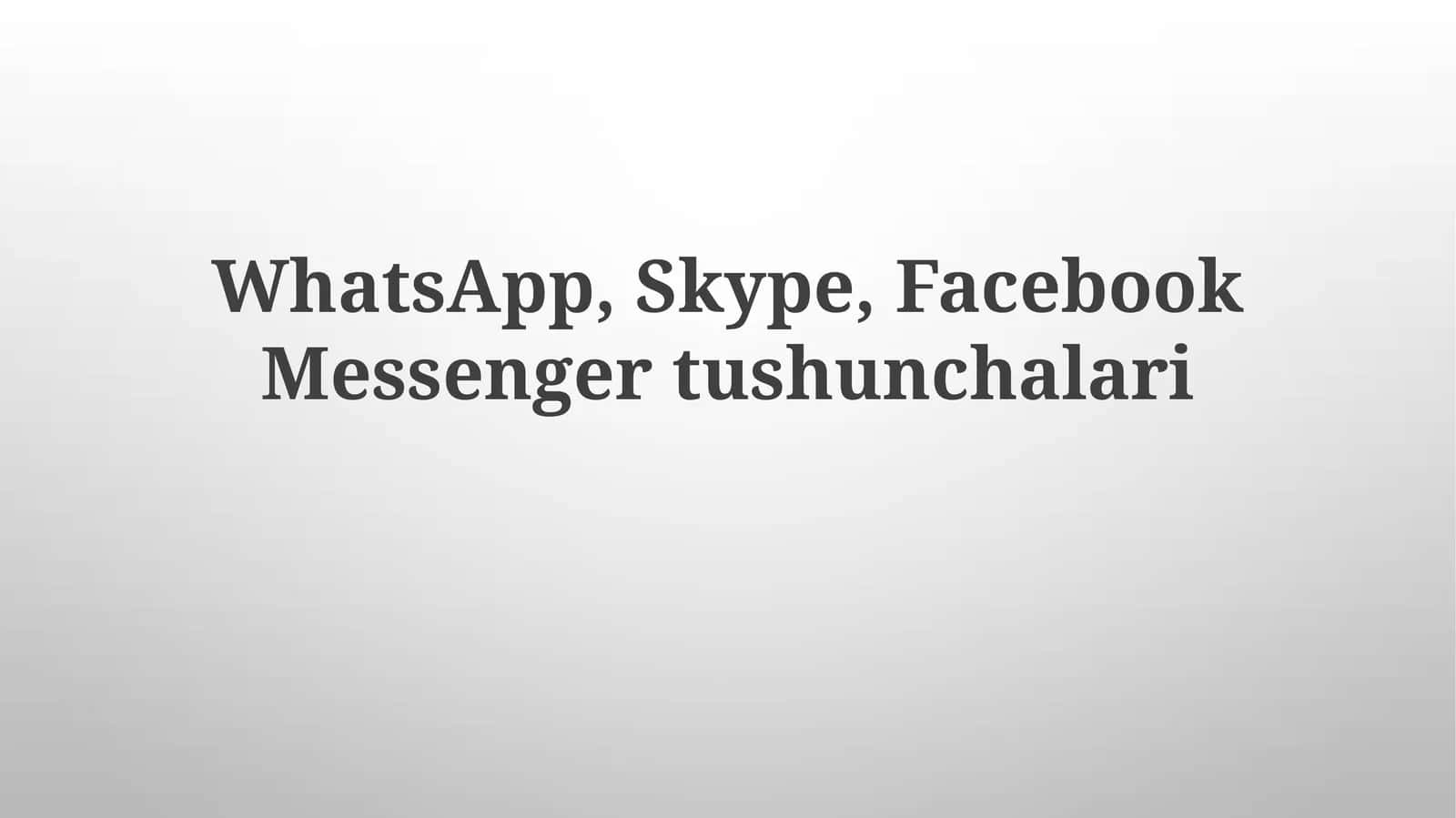 WhatsApp, Skype, Facebook Messenger