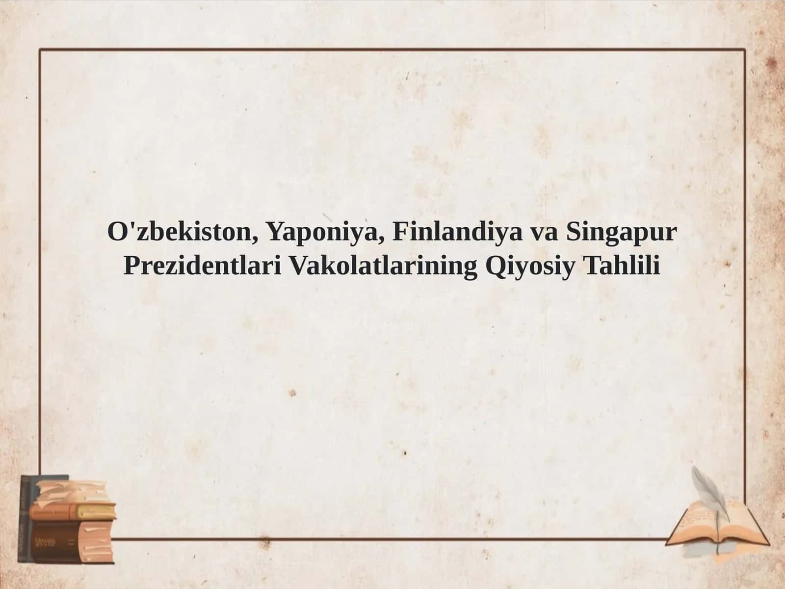 O'zbekiston, Yaponiya, Finlandiya va Singapur Prezidentlari Vakolatlarining Qiyosiy Tahlili