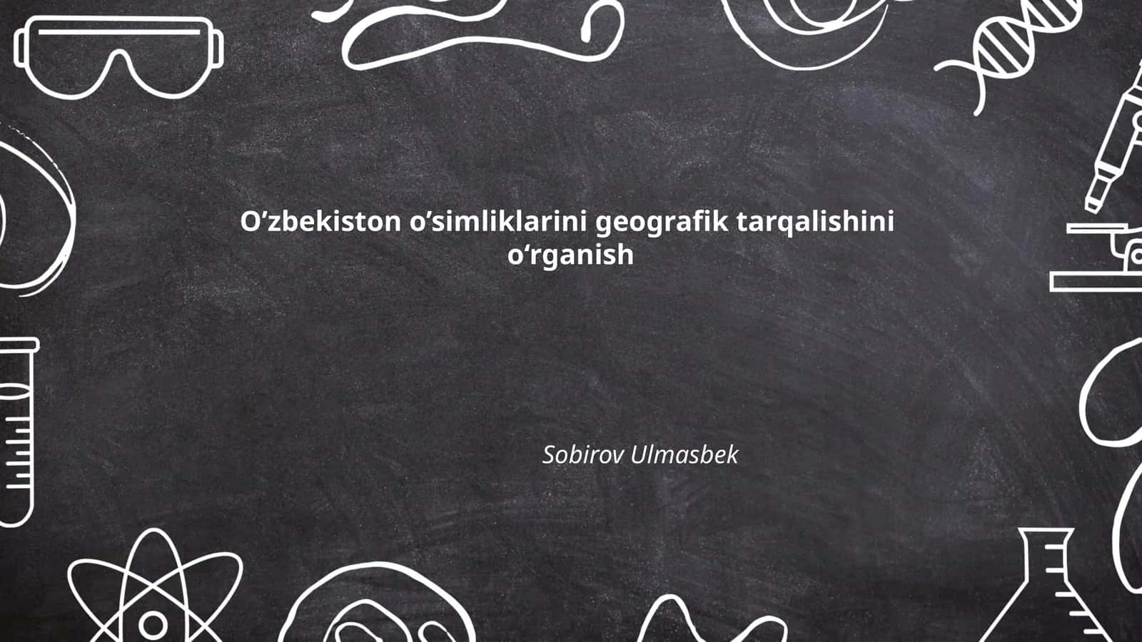 O’zbekiston o’simliklarini geografik tarqalishini o‘rganish