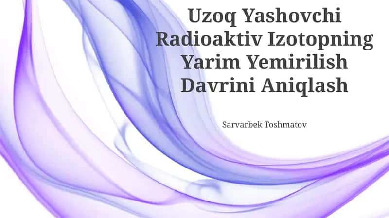 Uzoq Yashovchi Radioaktiv Izotopning Yarim Yemirilish Davrini Aniqlash