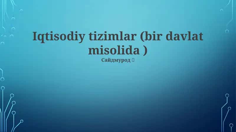 Iqtisodiy tizimlar (bir davlat misolida )