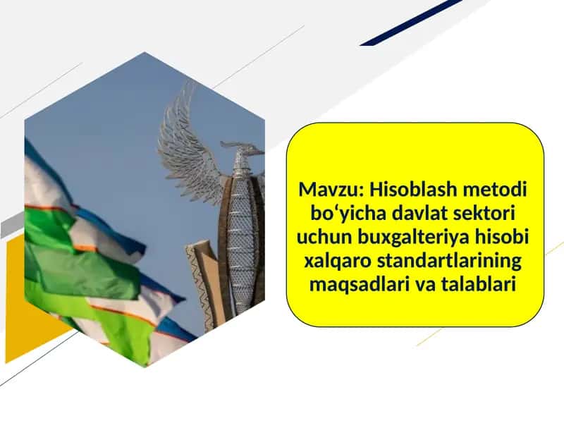 Hisoblash metodi bo‘yicha davlat sektori uchun buxgalteriya hisobi xalqaro standartlarining maqsadlari va talablari