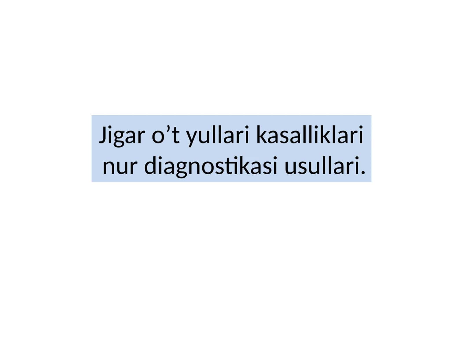 Jigar o’t yo'llari kasalliklari nur diagnostikasi usullari