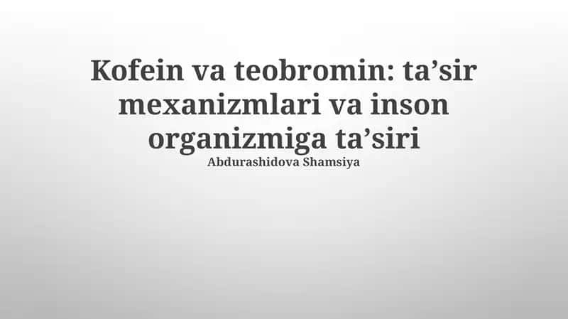 Kofein va teobromin: taʼsir mexanizmlari va inson organizmiga taʼsiri