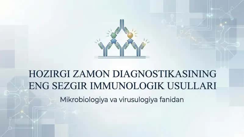Hozirgi zamon diagnostikasining eng sezgir immunologik usullari