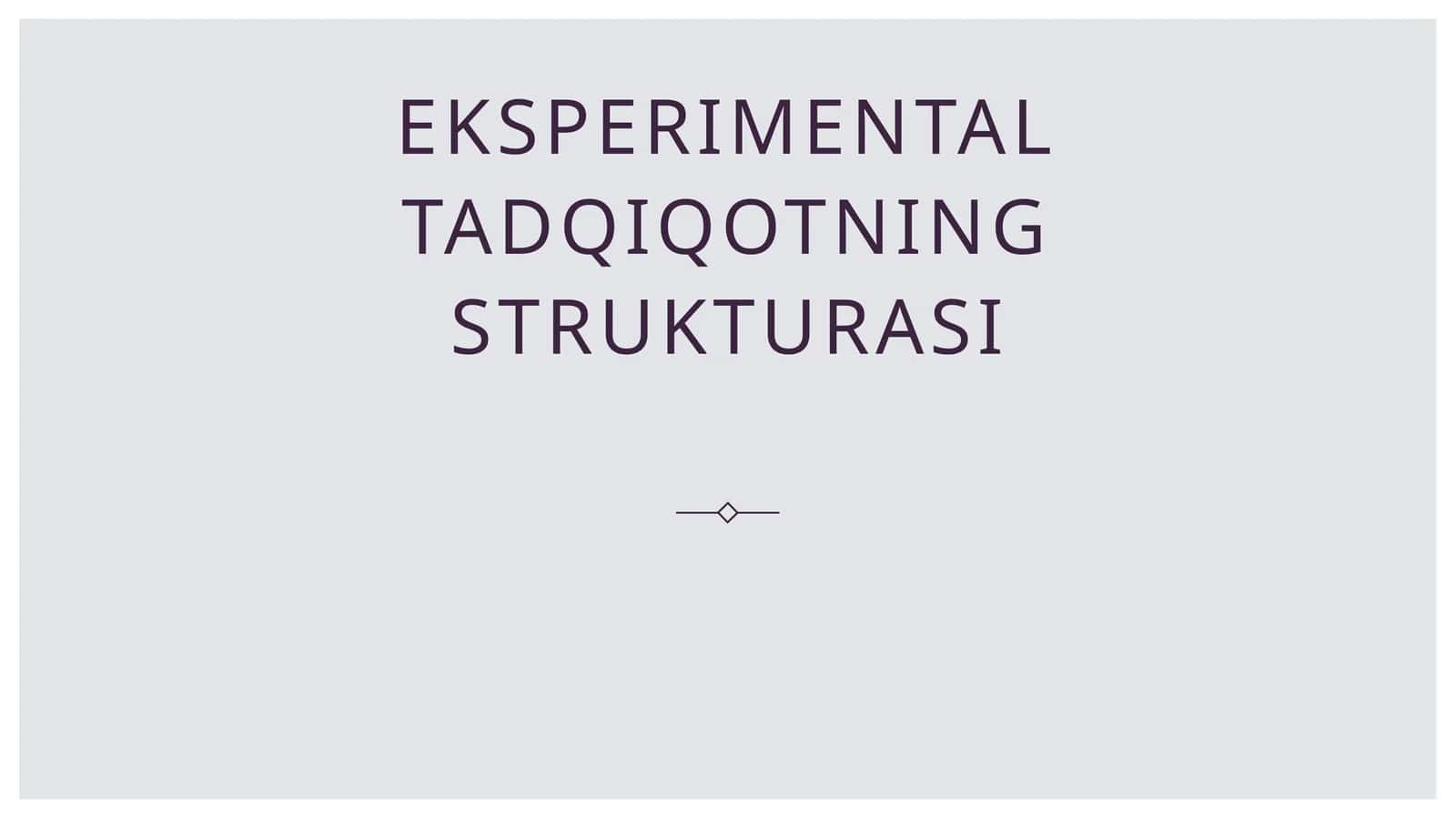 Eksperimental tadqiqotning strukturasi