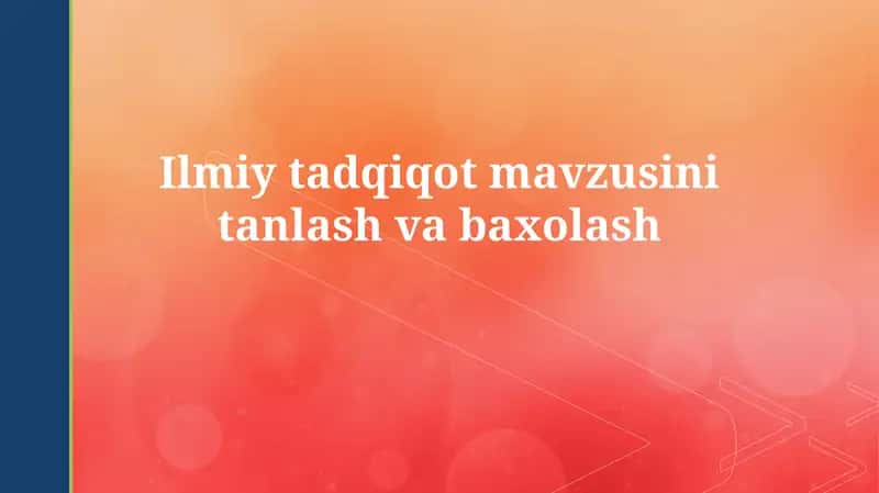 Ilmiy tadqiqot mavzusini tanlashvabaxolash
