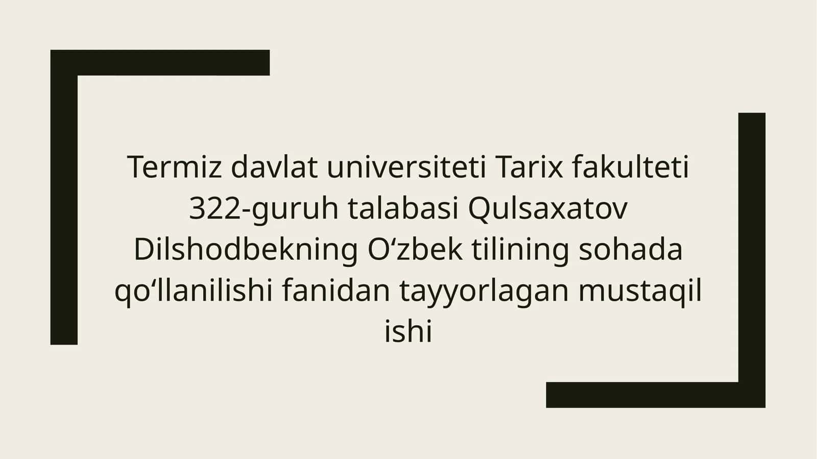 Termiz davlat universiteti Tarix fakulteti 322-guruh talabasi QulsaxatovDilshodbekningOʻzbektilining sohadaqoʻllanilishifanidan tayyorlagan mustaqil ishi