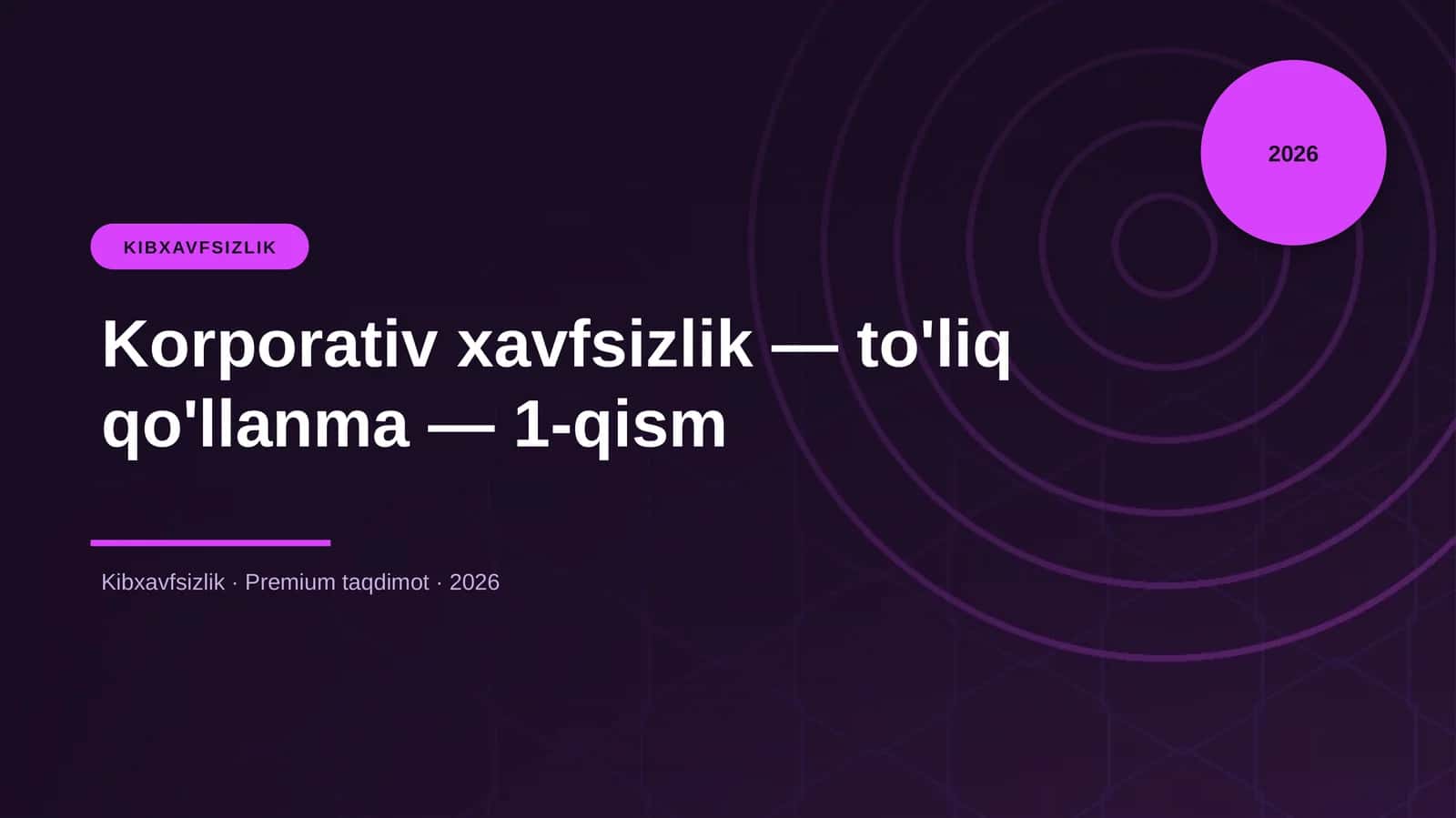 Korporativ xavfsizlik — to'liq qo'llanma — 1-qism
