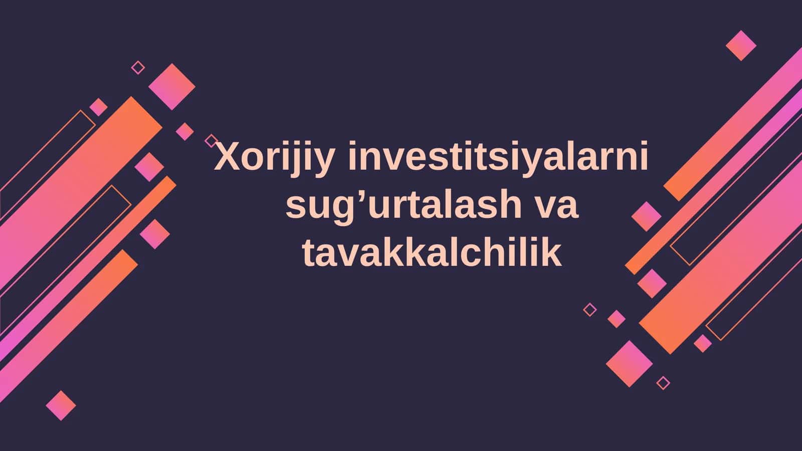 Xorijiy investitsiyalarni sug’urtalash va tavakkalchilik