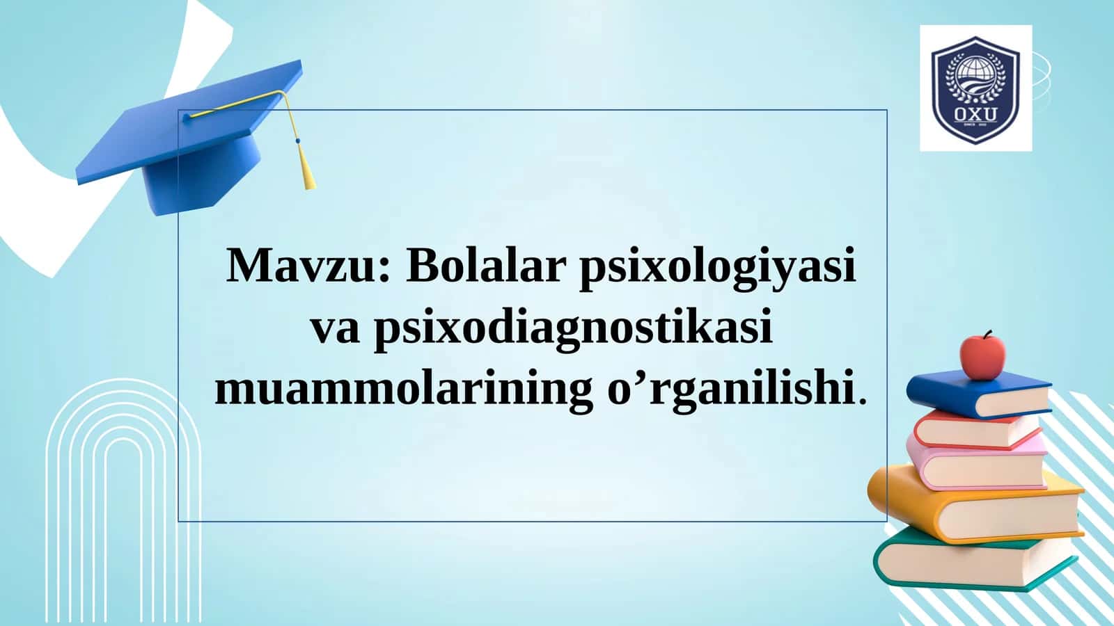 Bolalar psixologiyasi va psixodiagnostikasi muammolarining o’rganilishi