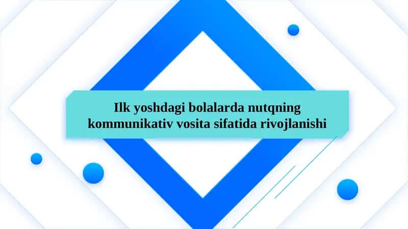 Ilk yoshdagi bolalarda nutqning kommunikativ vosita sifatida rivojlanishi