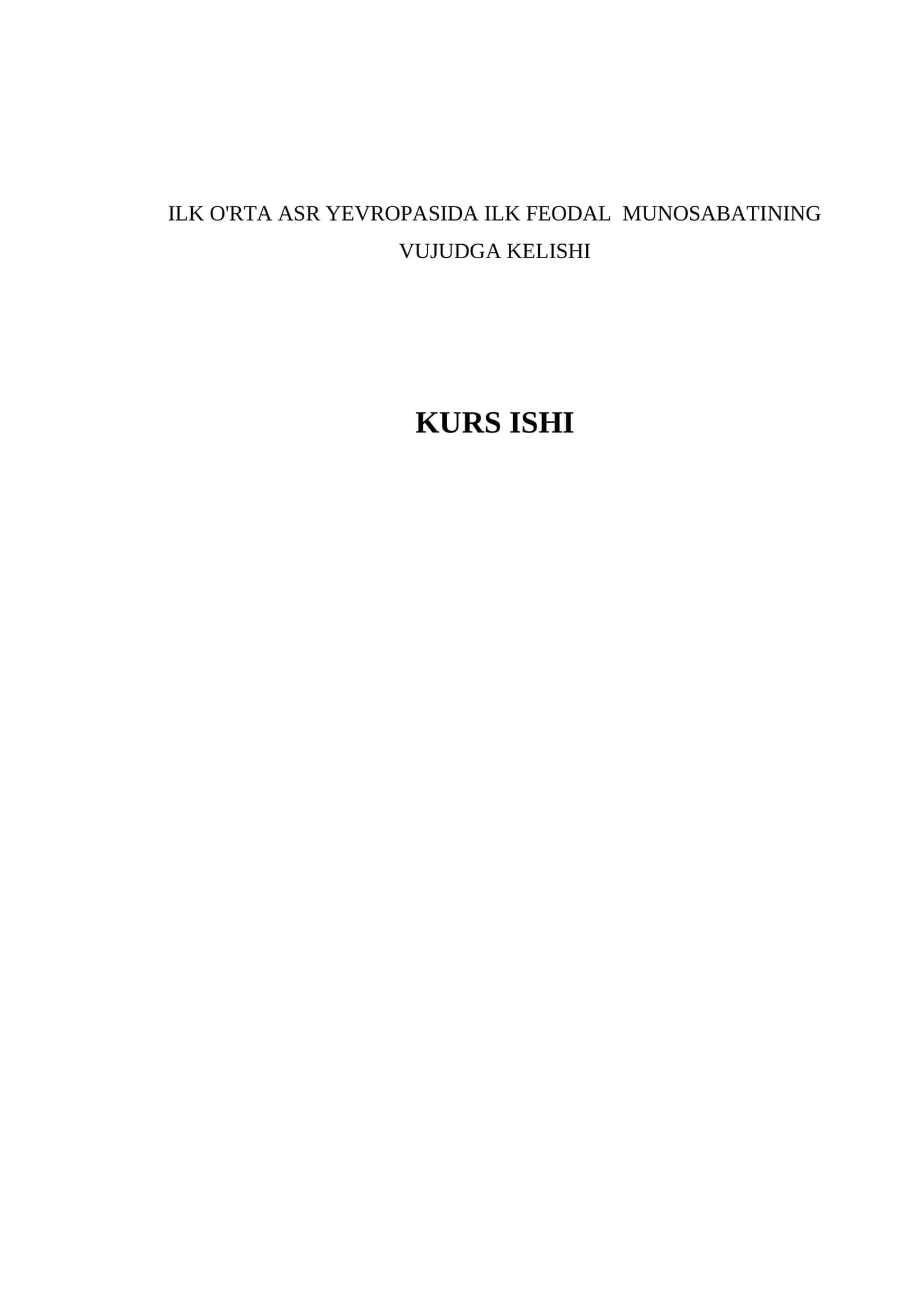 ILK O'RTA ASR YEVROPASIDA ILK FEODAL MUNOSABATINING VUJUDGA KELISHI KURS ISHI