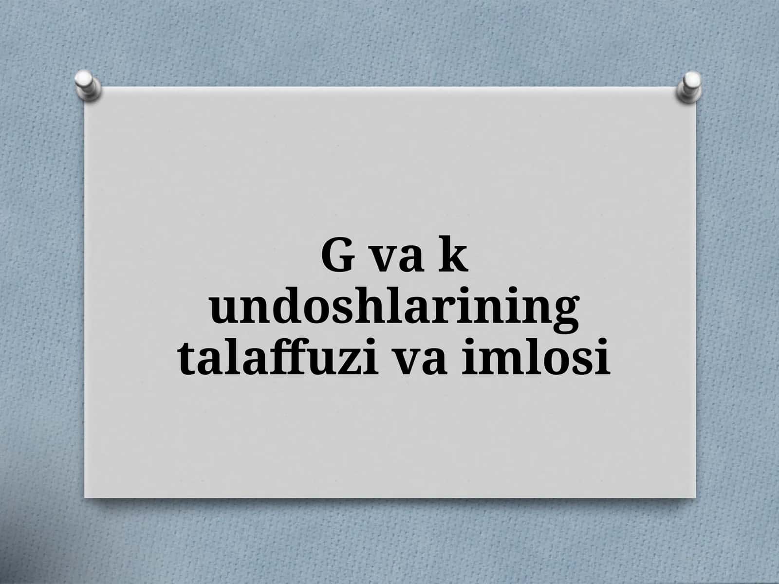 G'vakundoshlarining talaffuzi va imlo si