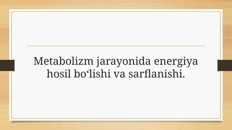 Metabolizm jarayonida energiya hosil bo‘lishi va sarflanishi.