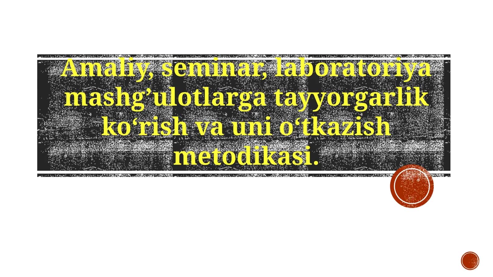 Seminar va Laboratoriya Mashgʻulotlarini Oʻtkazish Metodikasi