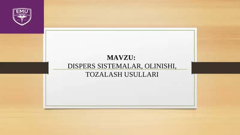 DISPERS SISTEMALAR, OLINISHI, TOZALASH USULLARI