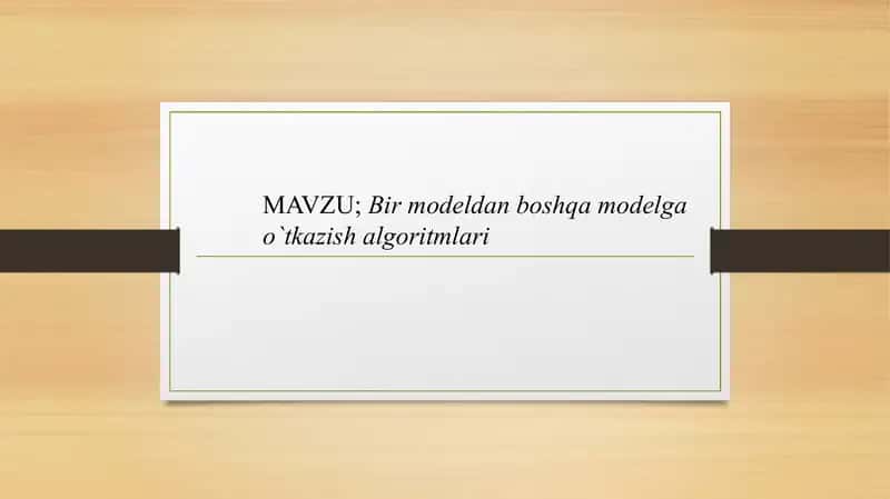 Bir modeldan boshqa modelga o`tkazish algoritmlari