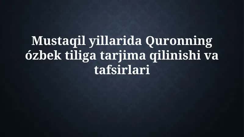Mustaqilyillarida Qur'onning ózbek tiligiga tarjima qilinishi va tafsirlari