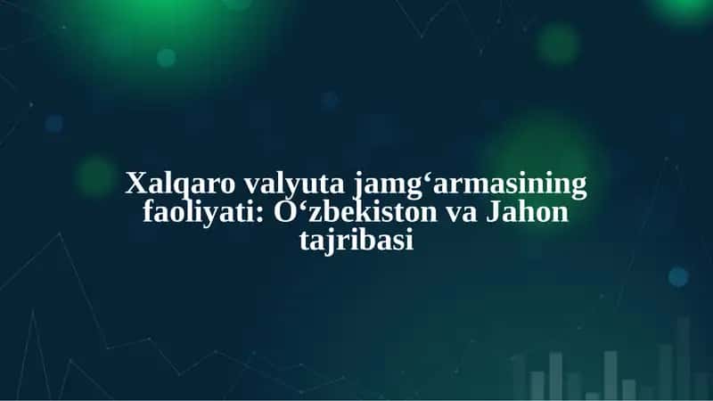 Xalqaro valyuta jamgʻarmasining faoliyati: Oʻzbekiston va Jahon tajribasi mavzusi bo'yicha 21 betlik taqdimot