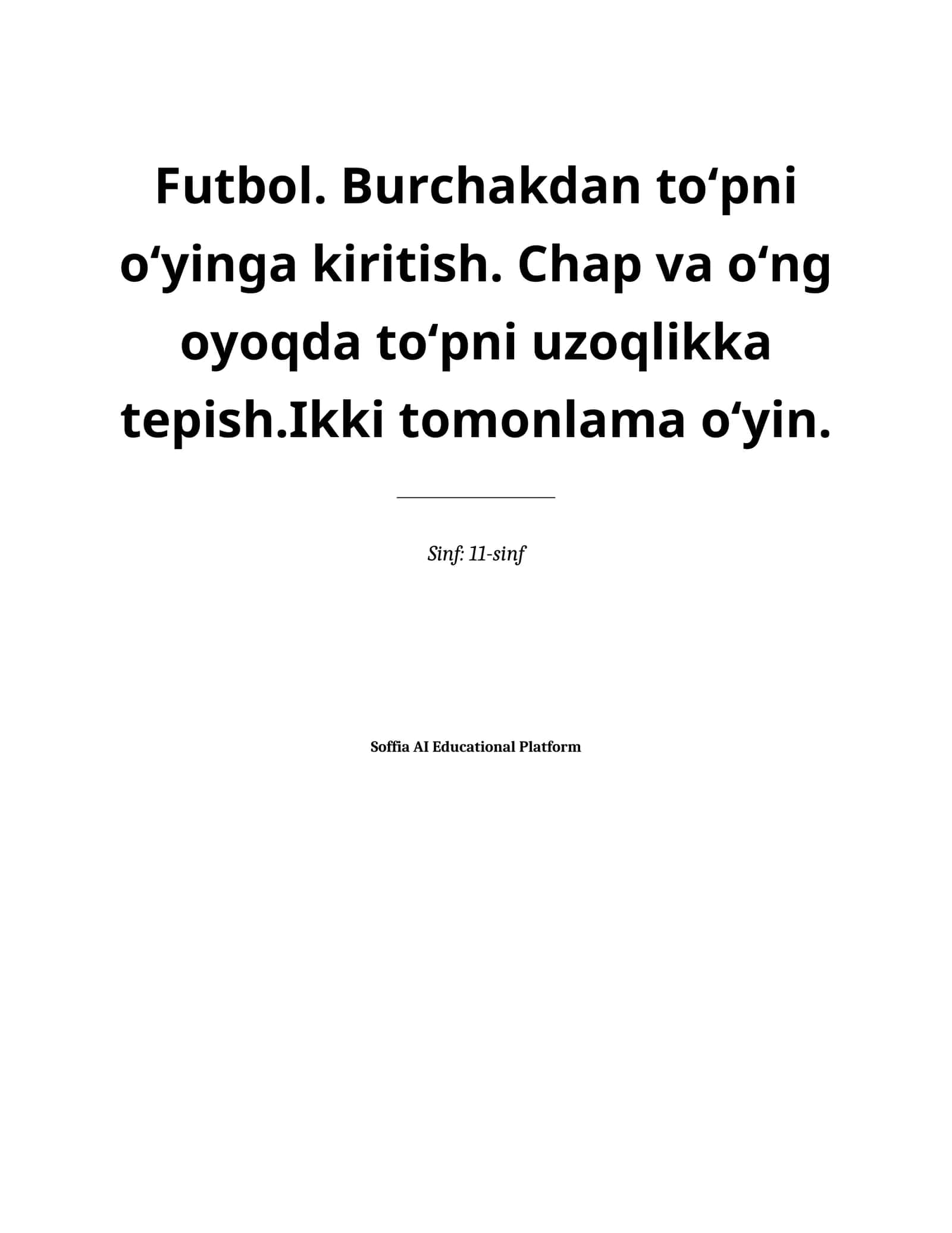 Lesson on Futbol. Burchakdan to‘pni o‘yinga kiritish. Chap va o‘ng oyoqda to‘pni uzoqlikka tepish.Ikki tomonlama o‘yin.