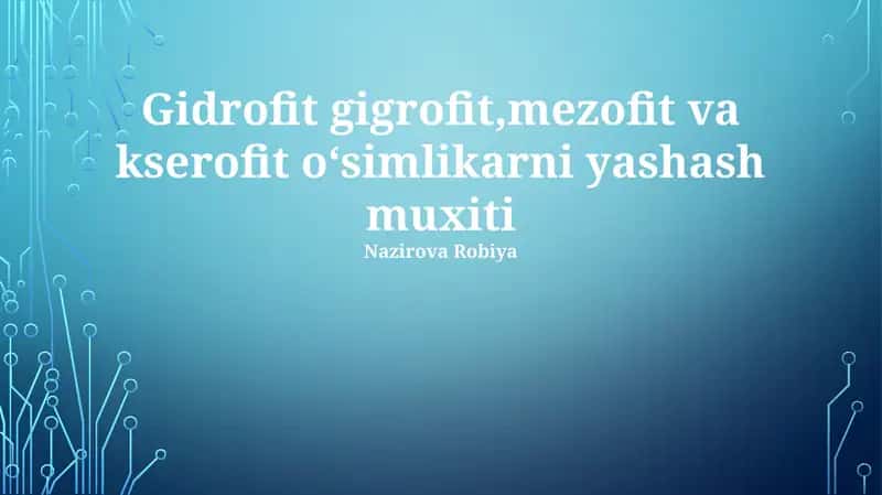 Gidrofit gigrofit,mezofit va kserofit oʻsimlikarni yashash muxiti