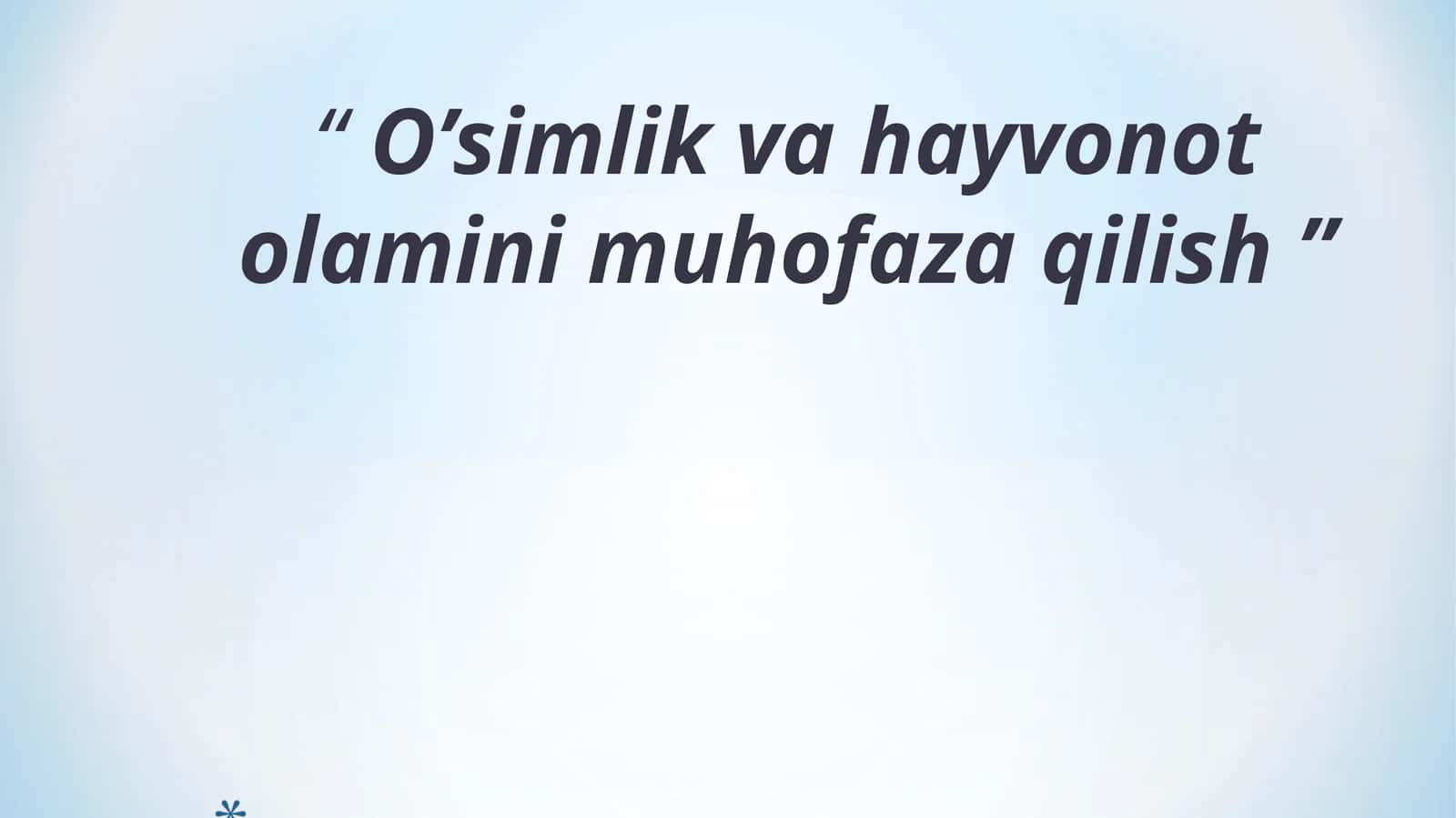 O’simlik va hayvonot olamini muhofaza qilish