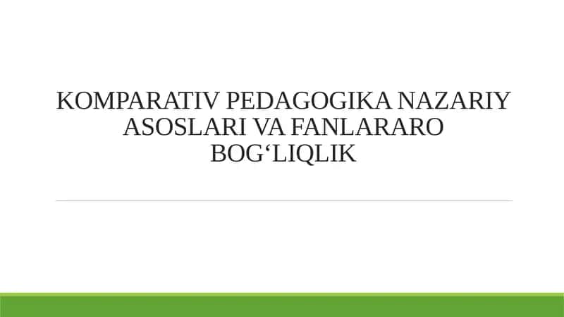 KOMPARATIV PEDAGOGIKA NAZARIY ASOSLARI VA FANLARARO BOG‘LIQLIK