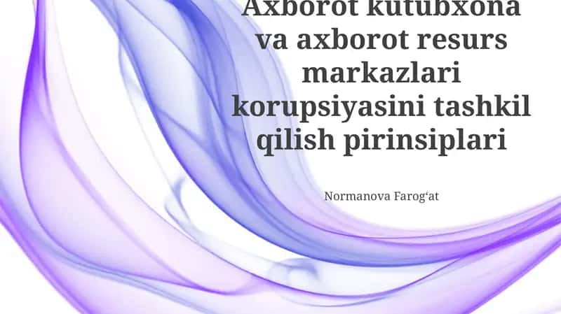 Axborot kutubxona va axborot resurs markazlari korupsiyasini tashkil qilish pirinsiplari