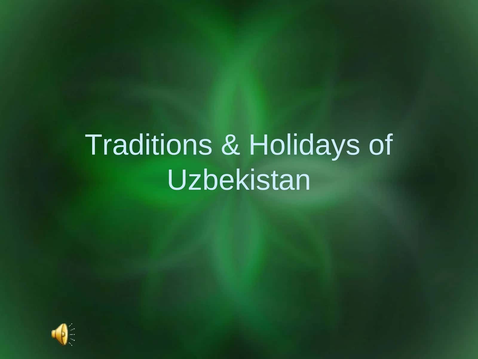 Taqdimotlar/Uzbekiston traditsiyalari va bayramlari