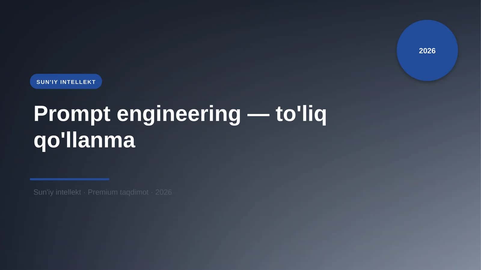 Mavzu: Prompt engineering — to'liq qo'llanma