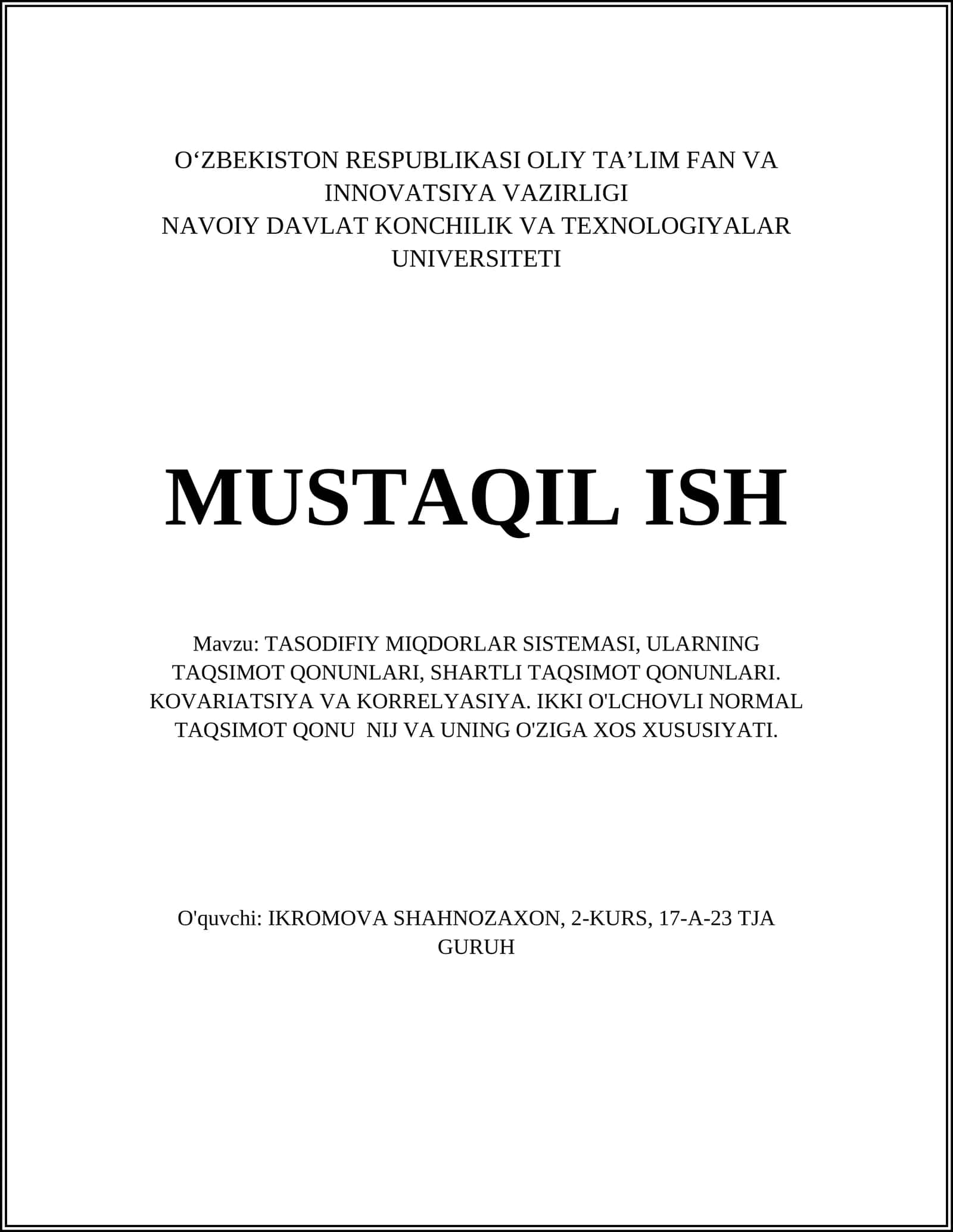 TASODIFIY MIQDORLAR SISTEMASI, ULARNING TAQSIMOT QONUNLARI, SHARTLI TAQSIMOT QONUNLARI. KOVARIATSIYA VA KORRELYASIYA. IKKI O'LCHOVLI NORMAL TAQSIMOT QONU NIJ VA UNING O'ZIGA XOS XUSUSIYATI