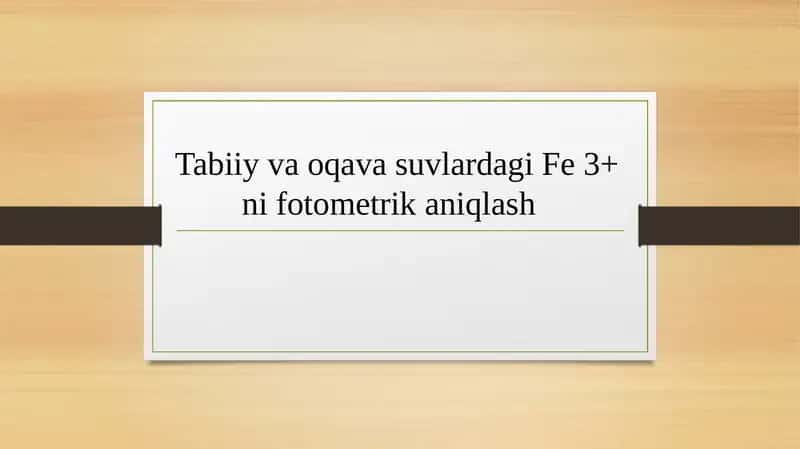 Tabiiy va oqava suvlardagi Fe 3+ ni fotometrik aniqlash