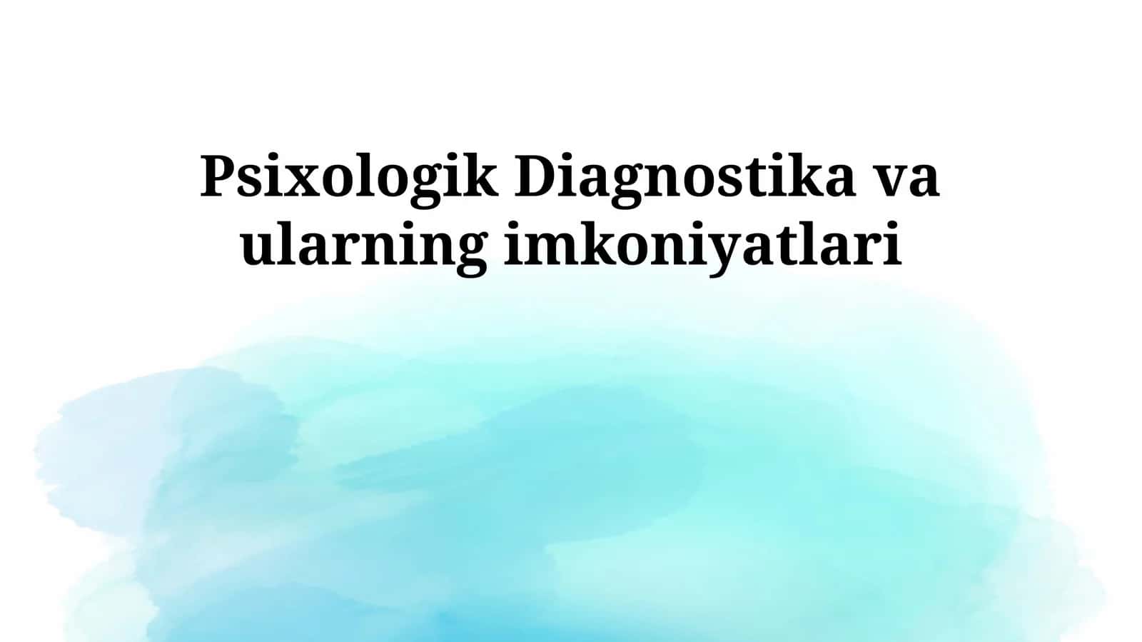 Psixologik diagnostika va ularning imkoniyatlari