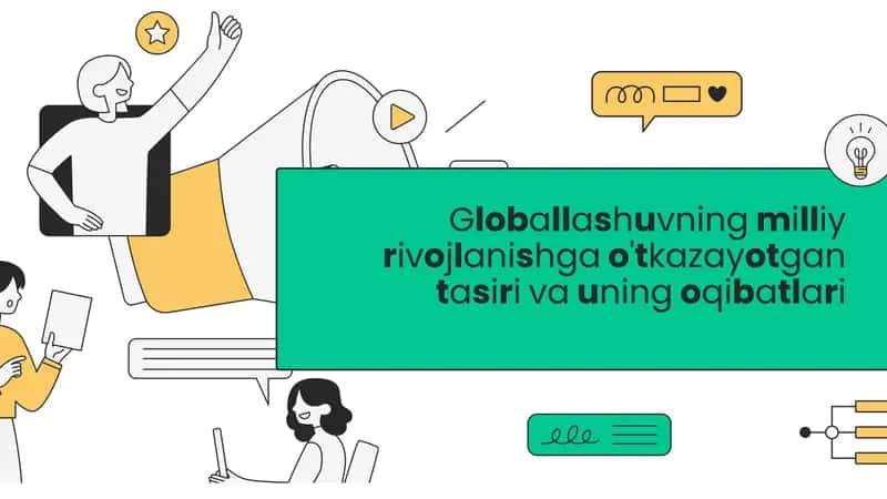 Globallashuvning milliy rivojlanishga o'tkazayotgan tasiri va uning oqibatlari
