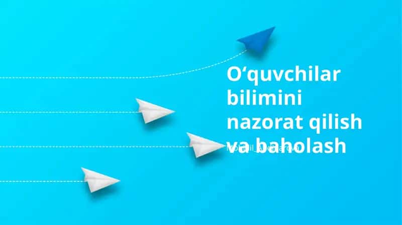 Oʻquvchilar bilimini nazorat qilish va baholash