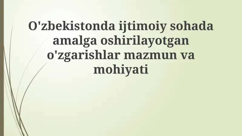O'zbekistondaijtimoiysohadaamalgaoshirilayotgano'zgarishlarmazmunvamohiyati