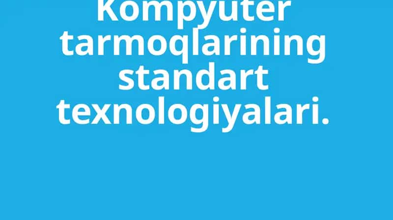 Kompyuter tarmoqlarining standart texnologiyalari