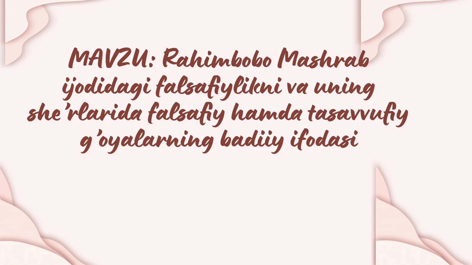 Rahimbobo Mashrab ijodidagi falsafiylikni va uning she’rlarida falsafiy hamda tasavvufiy g’oyalarning badiiy ifodasi