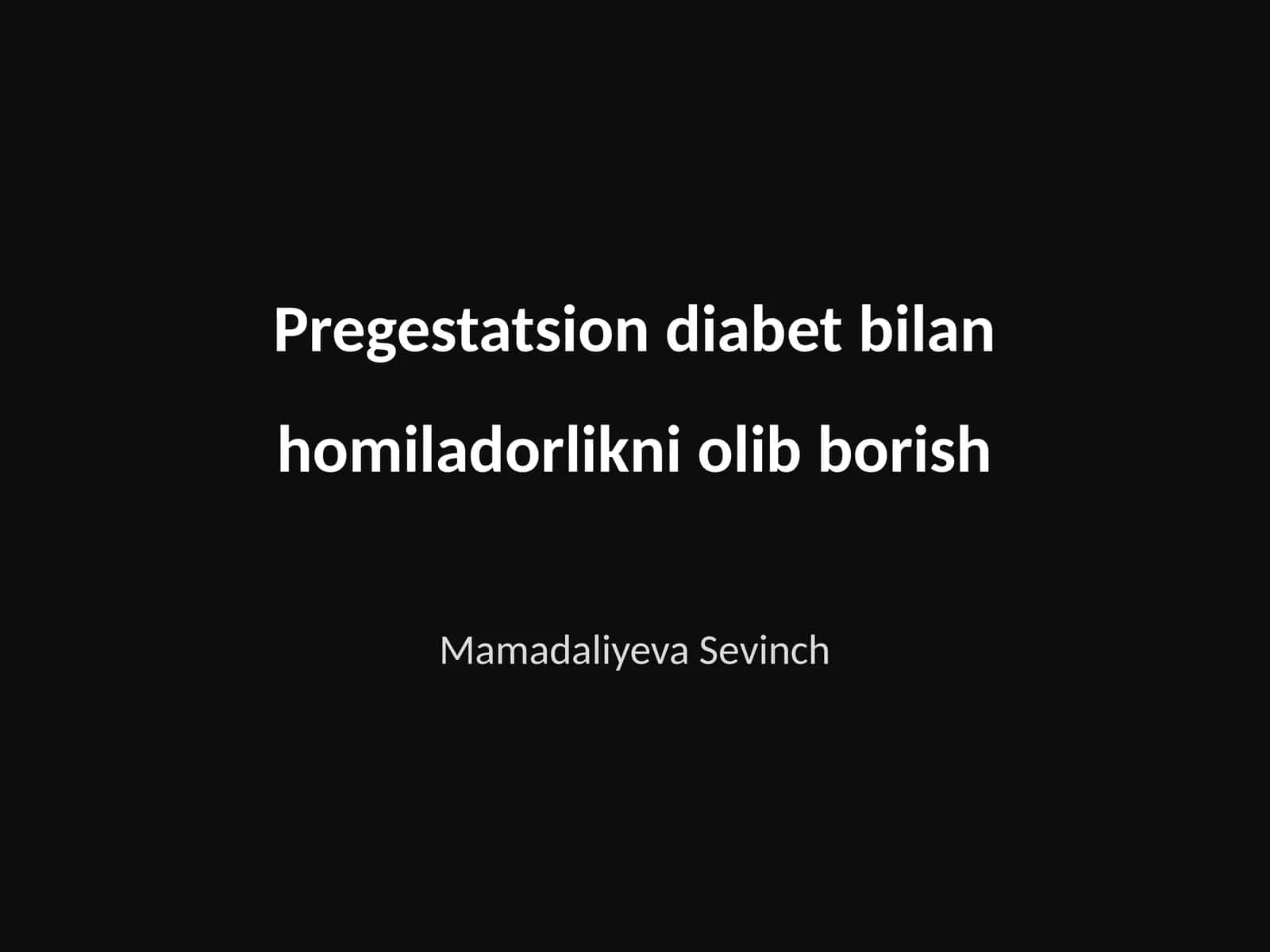 Pregestatsion diabet bilan homiladorlikni olib borish